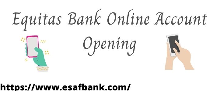 Equitas Bank Online Account Opening in 5 Minutes