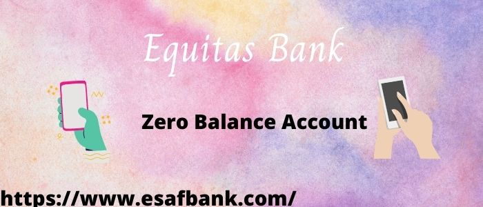 Equitas Bank Zero Balance Account