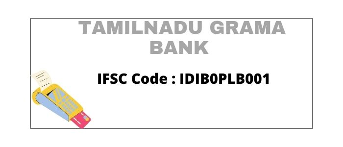 Tamil Nadu Grama Bank IFSC Code IDIB0PLB001