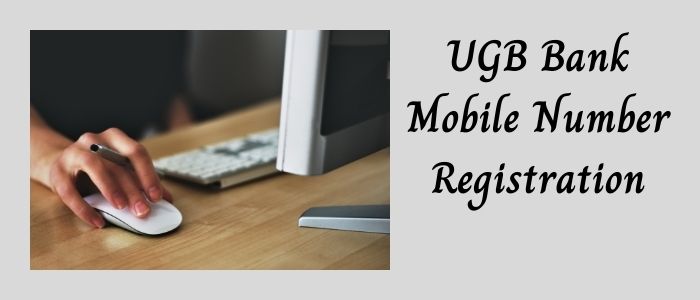 UGB Bank Mobile Number Registration Process