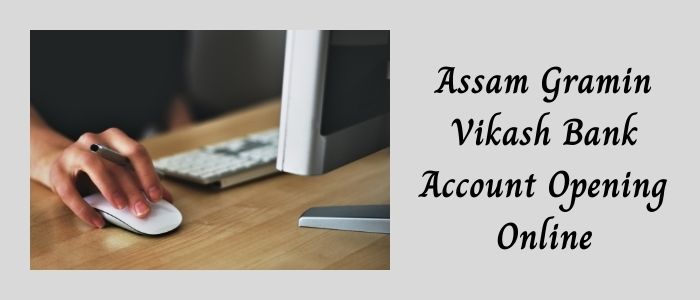 Assam Gramin Vikash Bank Account Opening Online Details
